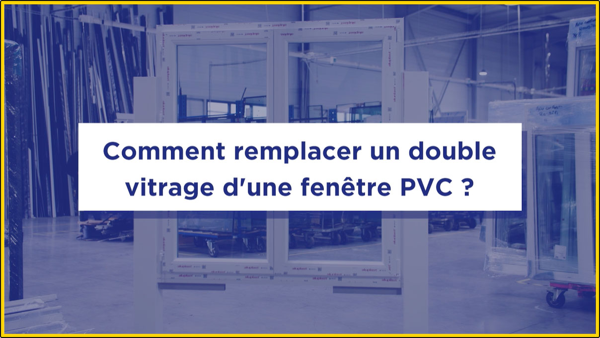 Tutoriel remplacement d'un double vitrage de fenêtre PVC